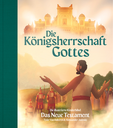 Die K&ouml;nigsherrschaft Gottes &ndash; Das Neue Testament - Tyler Van Halteren