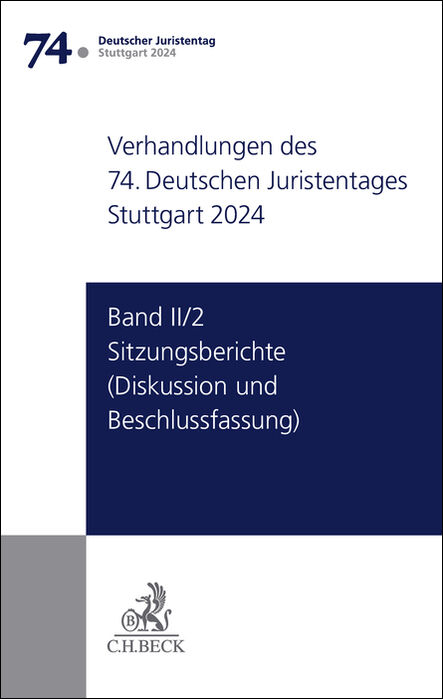 Verhandlungen des 74. Deutschen Juristentages Stuttgart 2024 Band II/2: Sitzungsberichte - Diskussion und Beschlussfassung - 