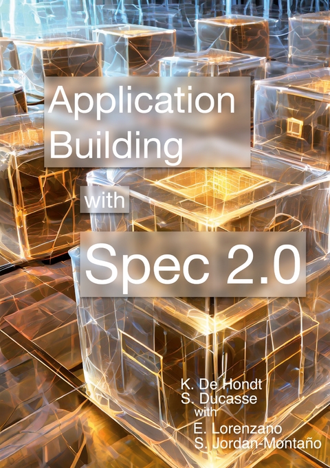 Building Application with Spec 2.0 - Koen De Hondt, Stéphane Ducasse