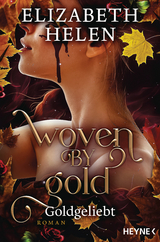 Woven by Gold &ndash; Goldgeliebt - Elizabeth Helen
