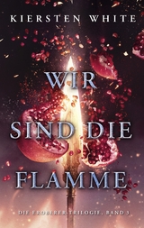 Wir sind die Flamme - Kiersten White