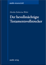 Der bevollm&auml;chtigte Testamentsvollstrecker - Martha Katharina Weiler