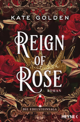 Reign of Rose &ndash; Die Edelsteinsaga - Kate Golden