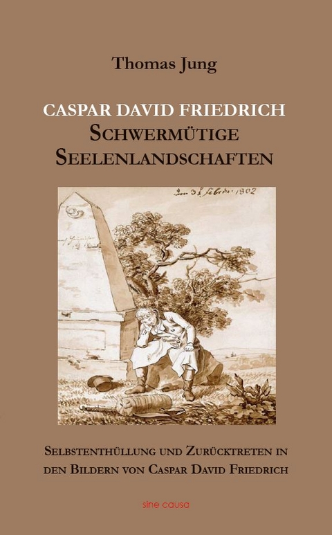 CASPAR DAVID FRIEDRICH Schwerm&uuml;tige Seelenlandschaften - Thomas Jung
