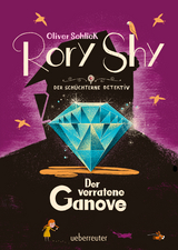 Rory Shy, der sch&uuml;chterne Detektiv - Der verratene Ganove (Rory Shy, der sch&uuml;chterne Detektiv, Bd. 7) - Oliver Schlick