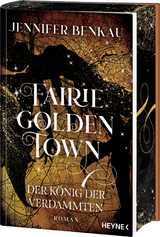 Fairiegolden Town &ndash; Der K&ouml;nig der Verdammten - Jennifer Benkau