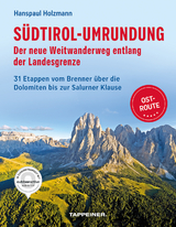 S&uuml;dtirol-Umrundung OST - Der neue Weitwanderweg entlang der Landesgrenze - Hanspaul Holzmann