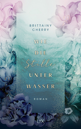 Wie die Stille unter Wasser - Brittainy Cherry