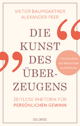 Die Kunst des &Uuml;berzeugens - Viktor Baumgartner, Alexander Peer
