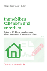 Immobilien schenken und vererben - Bernhard F. Klinger, Ludger Bornewasser, Manfred Hacker