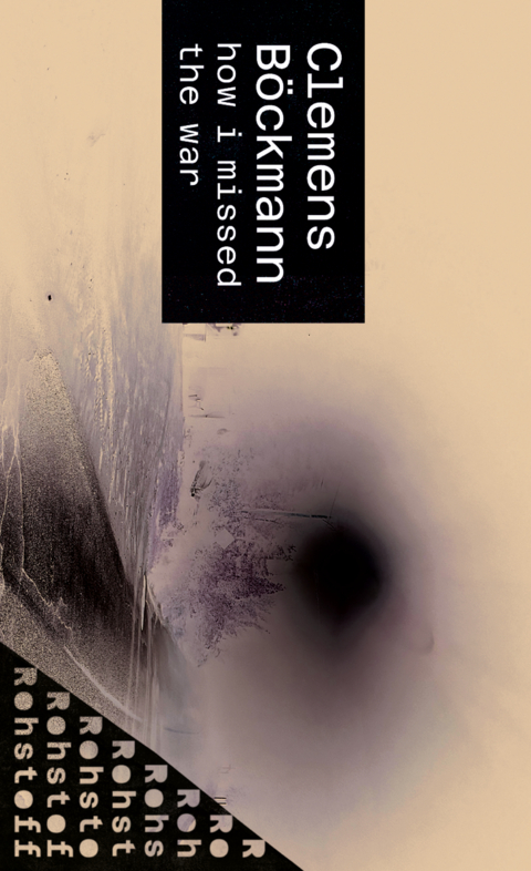 How I missed the war - Clemens B&ouml;ckmann