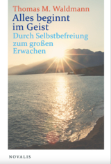 Alles beginnt im Geist - Thomas Max Waldmann
