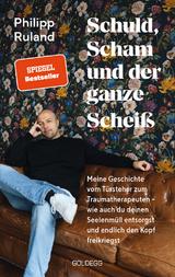 Schuld, Scham und der ganze Schei&szlig; - Philipp Ruland