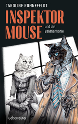 Inspektor Mouse und die Baldrianh&ouml;hle - Ein hochspannender und literarischer All-Age-Katzenkrimi - Caroline Ronnefeldt