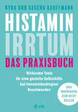 Histamin-Irrtum - Das Praxisbuch - Kyra Kauffmann, Sascha Kauffmann
