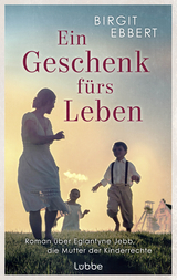 Ein Geschenk f&uuml;rs Leben - Birgit Ebbert