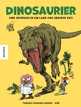 Dinosaurier &ndash; Eine Zeitreise in ein Land vor unserer Zeit - Thibault Guichon-Laurier