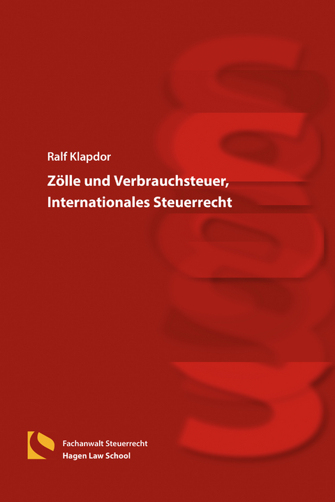 Z&ouml;lle und Verbrauchsteuer, Internationales Steuerrecht - Ralf Klapdor