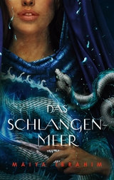 Das Schlangenmeer - Maiya Ibrahim