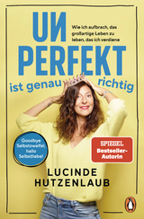 Unperfekt ist genau richtig - Lucinde Hutzenlaub