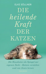 Die heilende Kraft der Katzen - Elke S&ouml;llner
