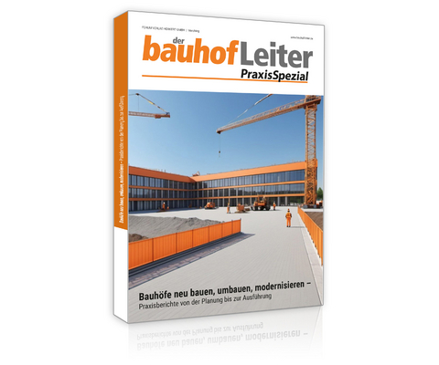 bauhofLeiter-PraxisSpezial: Bauh&ouml;fe neu bauen, umbauen, modernisieren