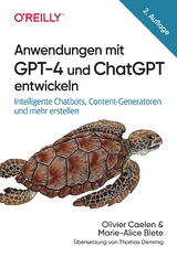 Anwendungen mit GPT-4 und ChatGPT entwickeln - Olivier Caelen, Marie-Alice Blete