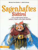Sagenhaftes S&uuml;dtirol - Marianne Ilmer Ebnicher