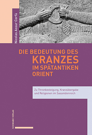 Die Bedeutung des Kranzes im sp&auml;tantiken Orient - Nicolas Assur Corf&ugrave;