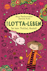 Sei kein Trottel, Axolotl - Alice Pantermüller
