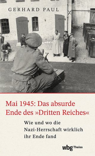 Mai 1945: Das absurde Ende des "Dritten Reiches"
