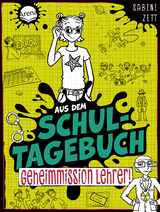 Aus dem Schultagebuch (2). Geheimmission Lehrer! - Sabine Zett