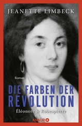 Die Farben der Revolution. &Eacute;l&eacute;onore und Robespierre - Jeanette Limbeck