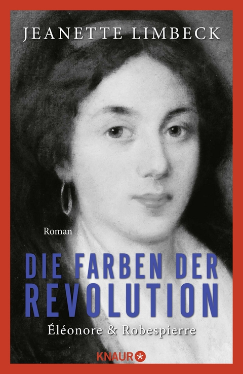 Die Farben der Revolution. &Eacute;l&eacute;onore und Robespierre - Jeanette Limbeck