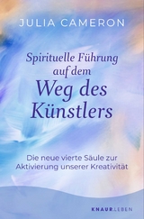 Spirituelle F&uuml;hrung auf dem Weg des K&uuml;nstlers - Julia Cameron