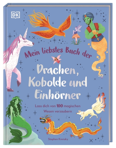 Mein liebstes Buch der Drachen, Kobolde und Einh&ouml;rner - Stephen Krensky