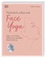 Nat&uuml;rlich sch&ouml;n mit Face Yoga - Masha Marques