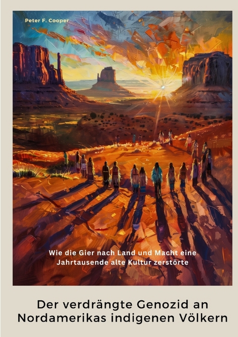 Der verdr&auml;ngte Genozid an Nordamerikas indigenen V&ouml;lkern - Peter F. Cooper