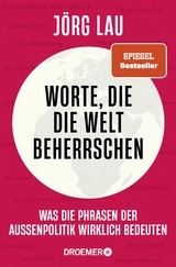 Worte, die die Welt beherrschen - J&ouml;rg Lau