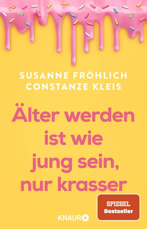 Alt werden ist wie jung sein, nur krasser - Susanne Fr&ouml;hlich, Constanze Kleis