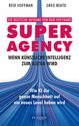 Superagency: Wenn Künstliche Intelligenz zum Alltag wird - Reid Hoffman, Greg Beato