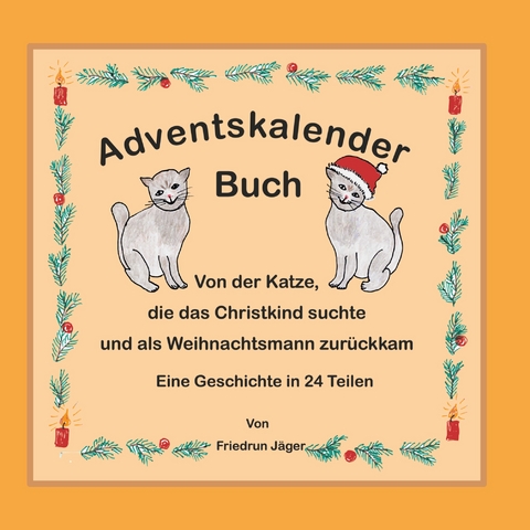 Von der Katze, die das Christkind suchte und als Weihnachtsmann zur&uuml;ckkam - Friedrun J&auml;ger