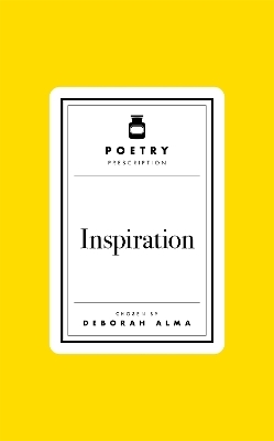 Poetry Prescription: Inspiration - Deborah Alma
