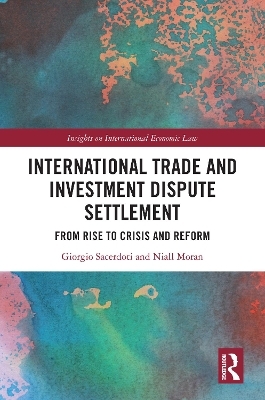 International Trade and Investment Dispute Settlement - Giorgio Sacerdoti, Niall Moran