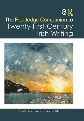 The Routledge Companion to Twenty-First-Century Irish Writing - 