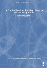 A Practical Guide to Teaching History in the Secondary School - Keates, Dan; Stanford, Matt; Goullée, Corinne