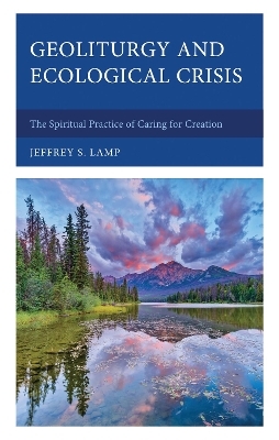 Geoliturgy and Ecological Crisis - Jeffrey S. Lamp