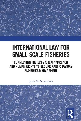 International Law for Small-Scale Fisheries - Julia N. Nakamura