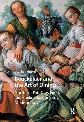 Beuckelaer and the Art of Dining - Claudia Goldstein