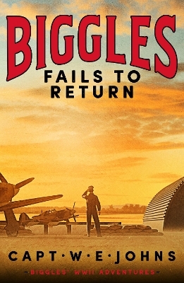 Biggles Fails to Return - Captain W. E. Johns